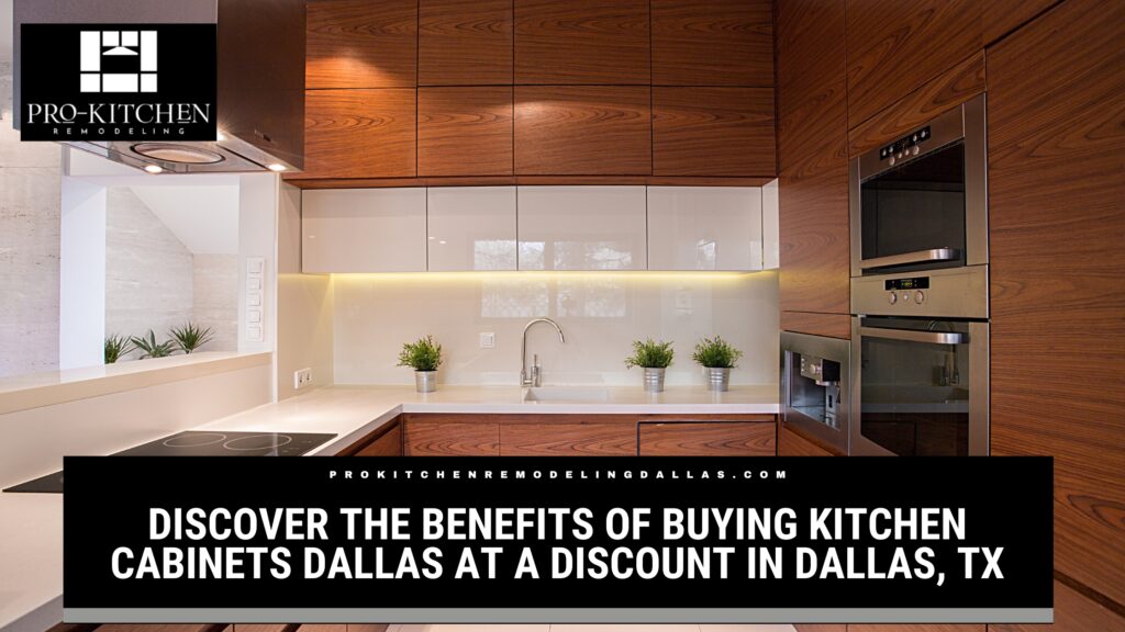Discover the Benefits of Buying Kitchen Cabinets Dallas at a Discount in Dallas, TX
